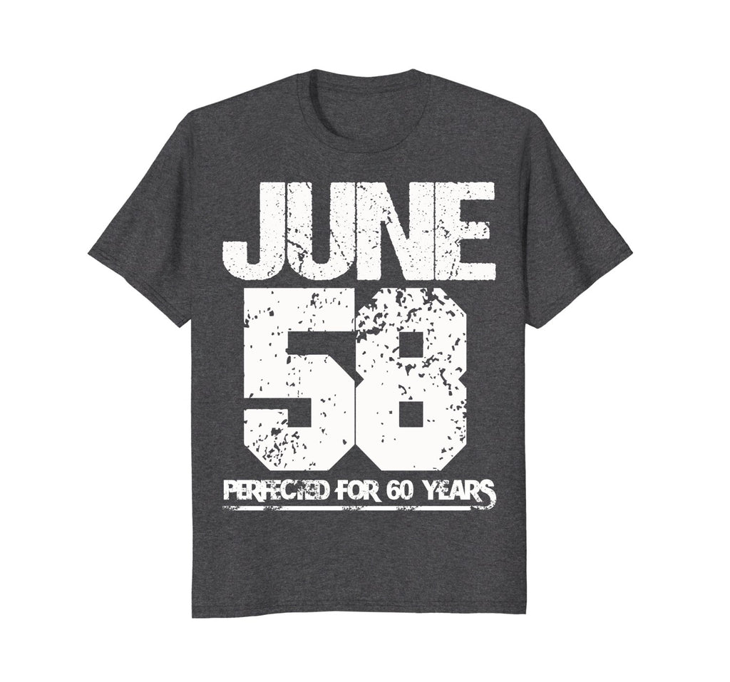 Made In June 1958 Funny Birthday - Perfected For 60 Years
