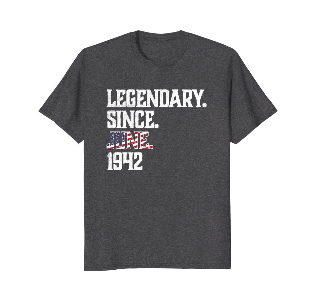 Legendary Since JUNE 1942 T-Shirt 76th funny birthday Shirt