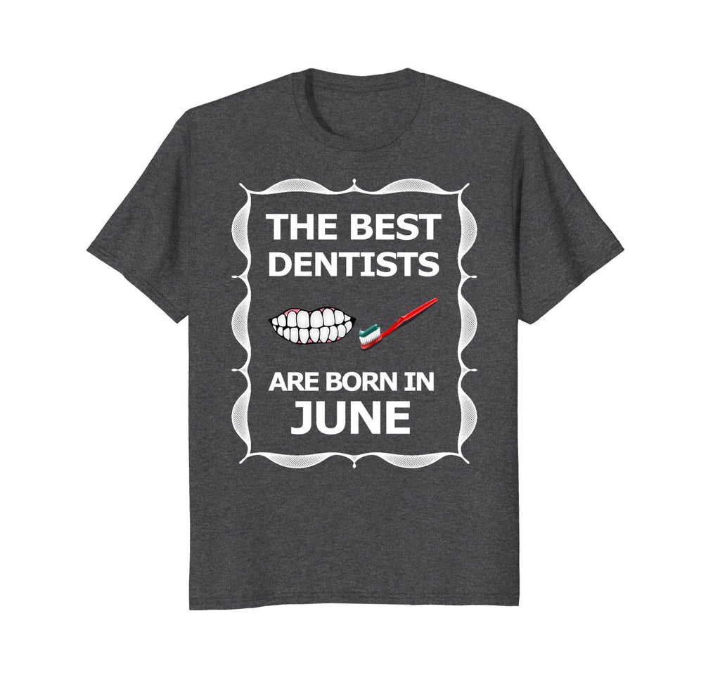 June Birthday Month Best Dentist T-Shirt