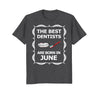 Image of June Birthday Month Best Dentist T-Shirt
