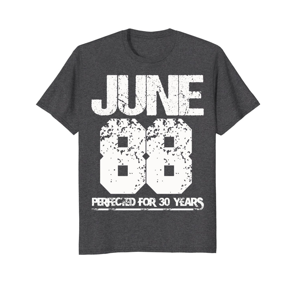 Made In June 1988 Funny Birthday - Perfected For 30 Years