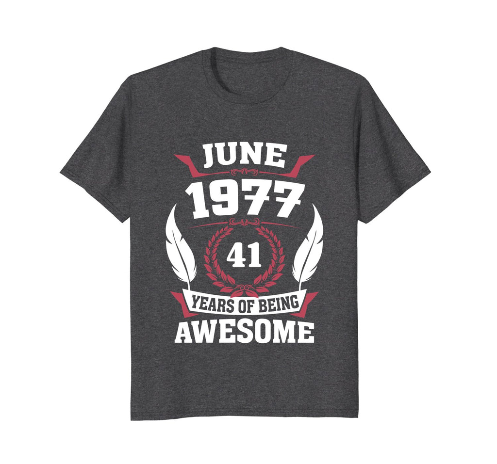 Birthday - June 1977 41 Years Of Being Awesome
