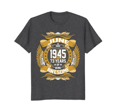 June 1945 73th Birthday 73 Years Old Gift T-Shirt