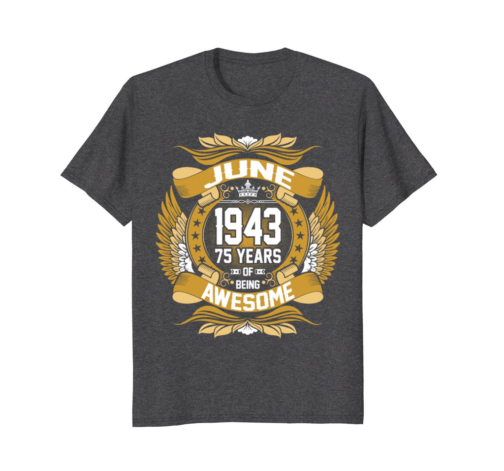 June 1943 75th Birthday 75 Years Old Gift T-Shirt