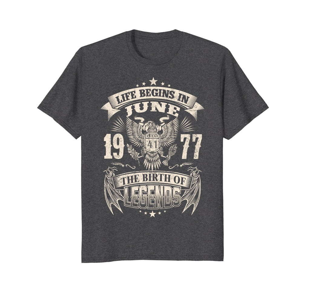 Life Begins In June 1977-The Birth Of Legends Birthday Tee