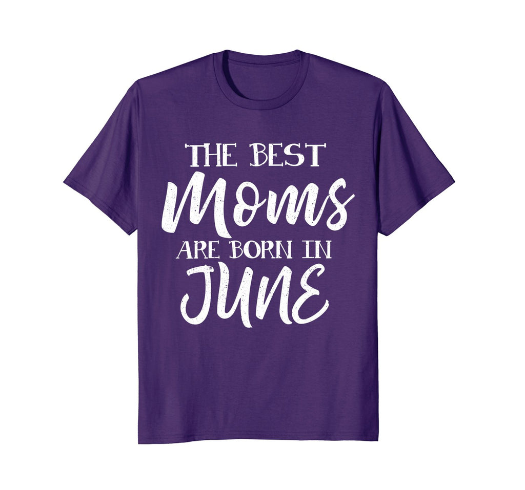 Best Moms Are Born In June Birthday Women T Shirt