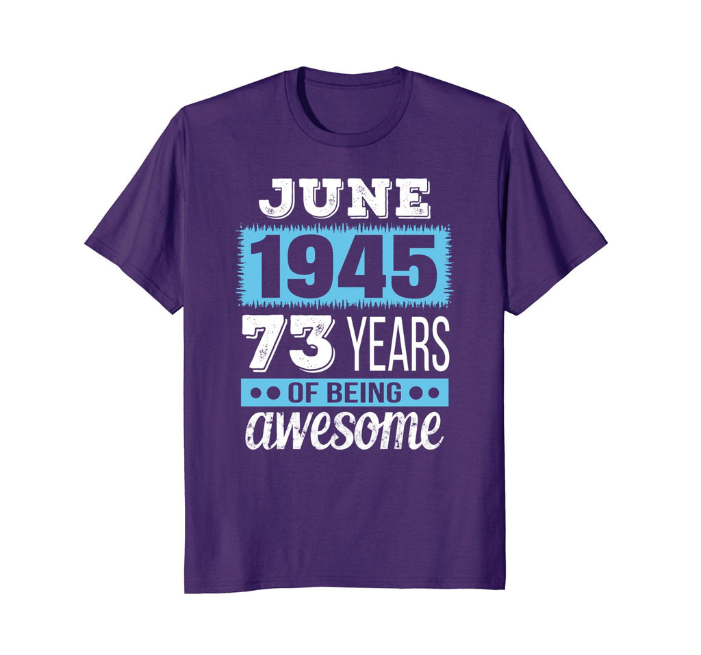 June 1945 - 73rd Birthday T-Shirt Gift