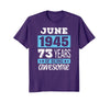 Image of June 1945 - 73rd Birthday T-Shirt Gift