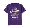Image of Queens Are Born In June Birthday Mother's Day Gift Shirt