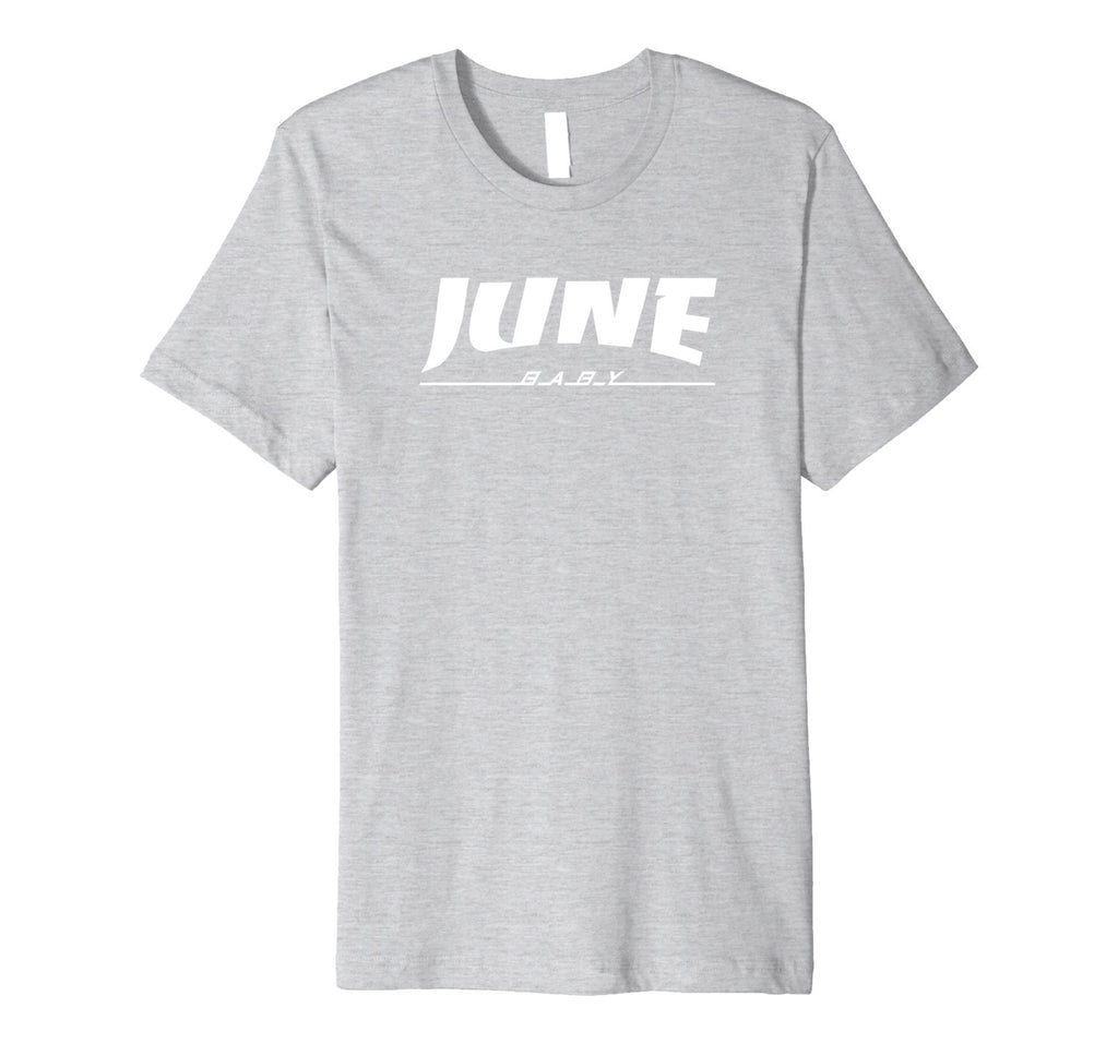 June Baby Funny Cute Birthday Present T-Shirt Men Women