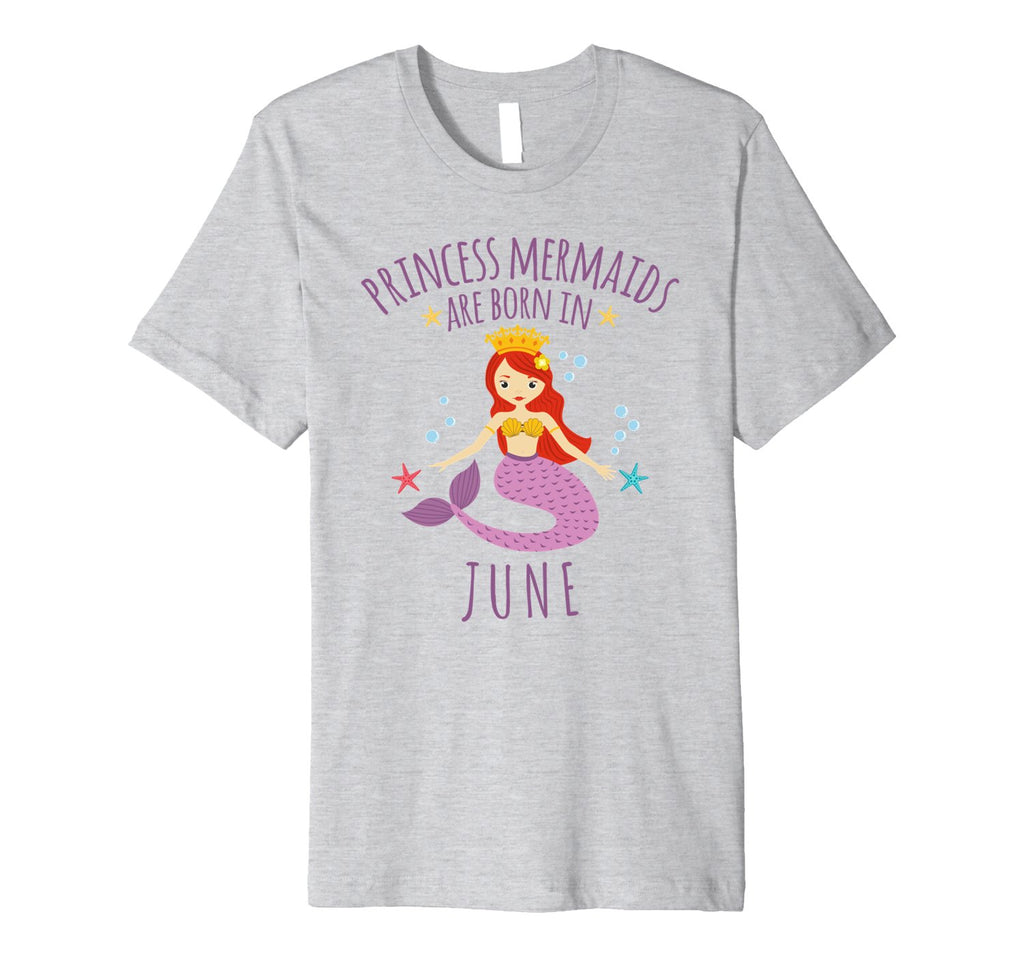 Birthday Princess Mermaids Are Born in June Shirt