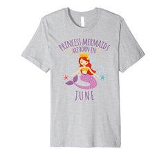 Birthday Princess Mermaids Are Born in June Shirt