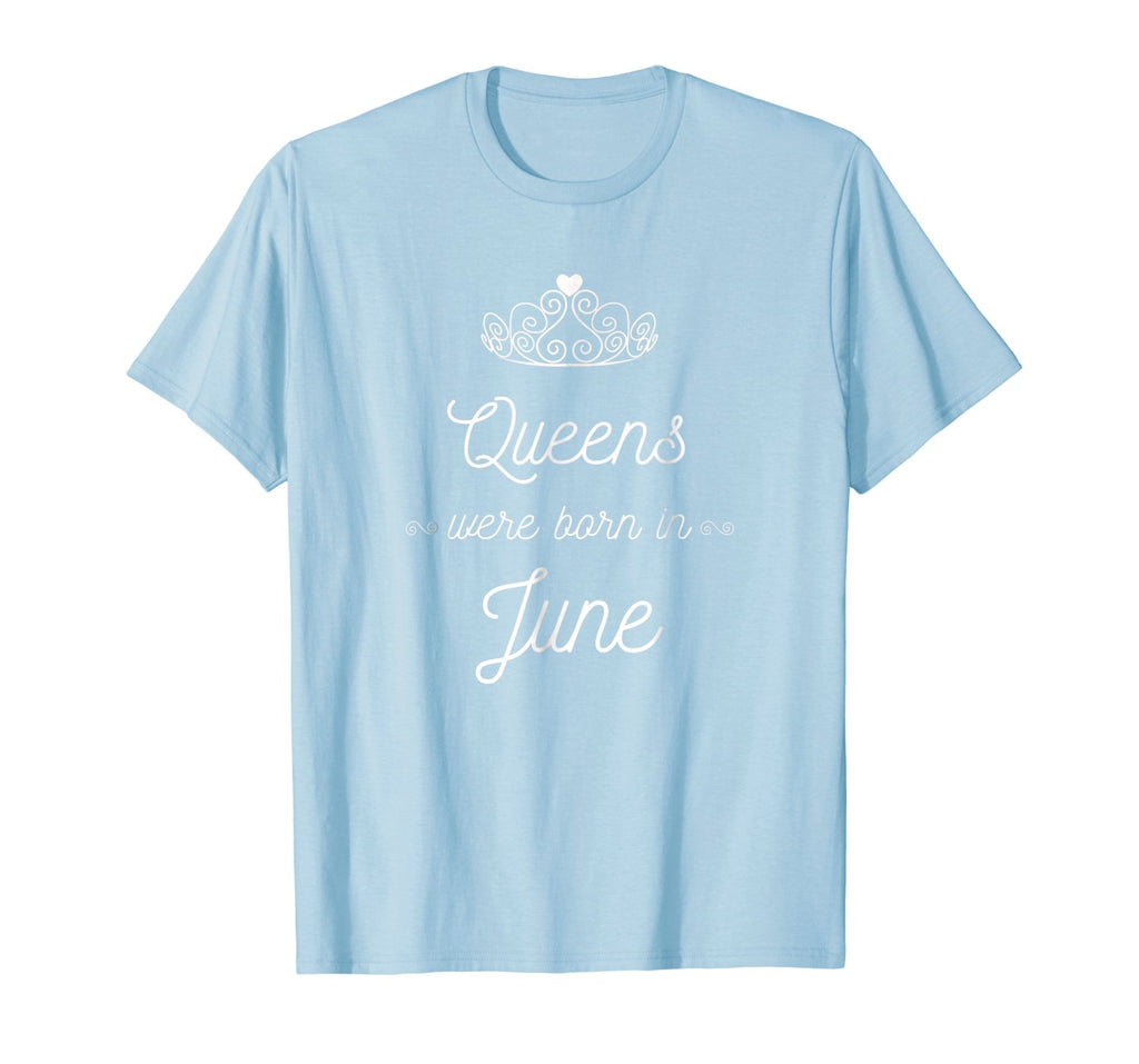 Queens were born in June T-Shirt Birthday Girl Gift Tee