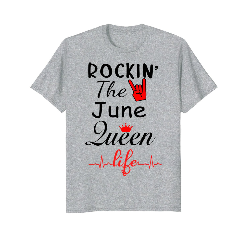 Rockin the June queen life June birthday shirt