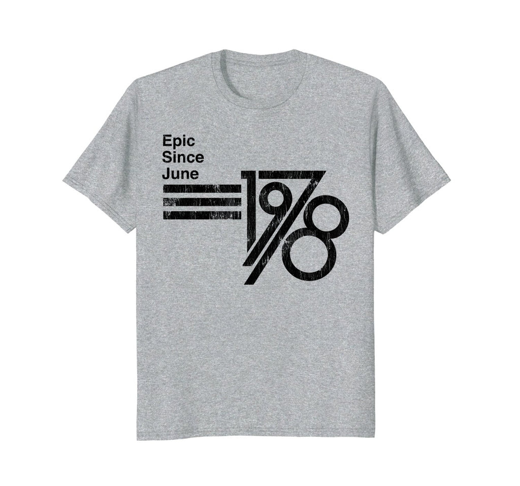 Epic Since June 1978 40th Birthday T-Shirt Fathers Day