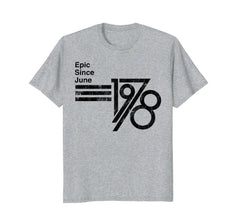 Epic Since June 1978 40th Birthday T-Shirt Fathers Day