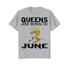Image of Queens Are Born In June T-Shirt Birthday Girly Gift