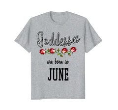 Birthday Gift for Women Goddesses are born in June Shirt